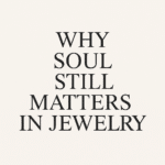 Text-based graphic with title “Why Soul Still Matters in Jewelry” promoting OroSpot’s blog on meaningful, handmade craftsmanship.